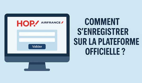 Comment s'enregistrer sur la plateforme officielle Hop Air France ?