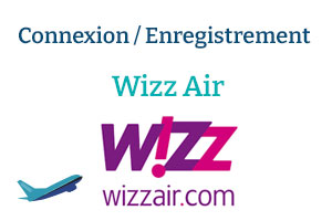 Comment gérer un compte Wizz Air et s’enregistrer en ligne ?