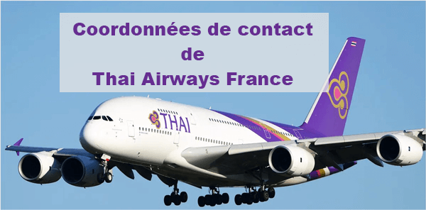 Comment joindre le service client Thai Airways : Les coordonnées de contact de la compagnie et de ses agences en France