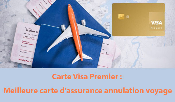 Visa Premier : La meilleure carte bancaire d'assurance annulation voyage