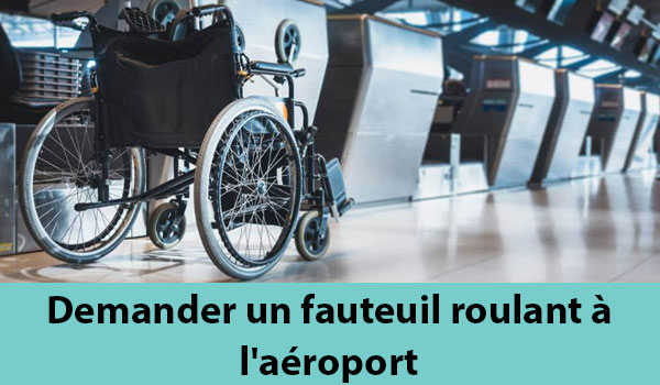 Demande de fauteuil roulant à l'aéroport