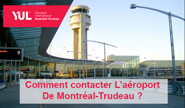 Comment contacter l'aéroport de Montréal-Trudeau ?