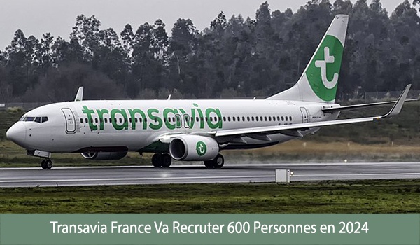 Transavia France Va Recruter 600 Personnes en 2024
