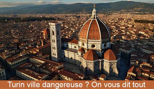 Turin ville dangereuse ? On vous dit tout