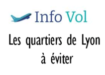 Quels sont les quartiers de Lyon à éviter ?