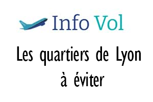 Quels sont les quartiers de Lyon à éviter ?