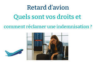 Retard d’avion : quels sont vos droits et comment réclamer une indemnisation ?