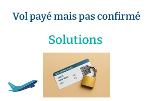Vol payé mais pas confirmé : solutions pratiques pour sécuriser votre voyage