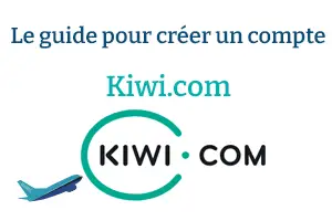 Comment créer un compte Kiwi.com ?