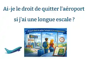 Ai-je le droit de quitter l'aéroport si j'ai une longue escale ?