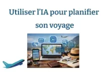 Utiliser l’IA pour planifier son voyage : méthode simple, outils utiles et erreurs à éviter