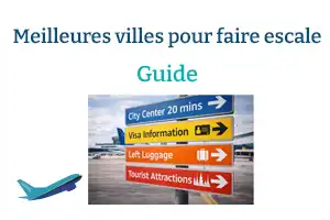 Quelles sont les meilleures villes pour faire escale ? Le guide complet pour voyageurs en transit