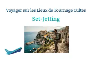 Set-Jetting : Voyager sur les Lieux de Tournage Cultes – Le Guide Ultime et Pratique