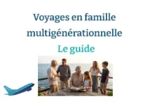 Voyages en famille multigénérationnelle 2026 : Le guide expert (Vols, Astuces & Destinations au départ de la France)