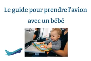 Le guide pour prendre l'avion avec un bébé : tout savoir avant de décoller