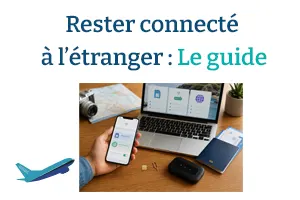 Rester connecté à l’étranger : le guide complet pour voyager sans coupure ni frais surprises