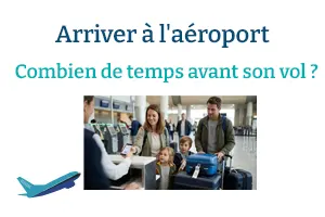 Arriver à l'aéroport : Combien de temps avant son vol ?  