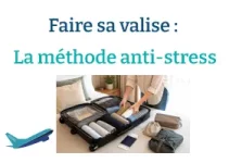 Faire sa valise : La méthode anti-stress qui change tout (même pour les anxieux du voyage)