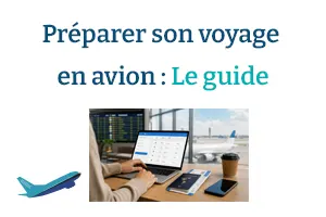 Comment préparer son voyage en avion ? Le guide complet  
