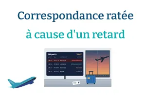 Correspondance ratée à cause d'un retard : qui doit payer le nouveau billet, l'hôtel et les repas ?